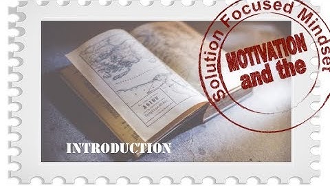 Motivation and the Solution Focused Mindset: Introduction