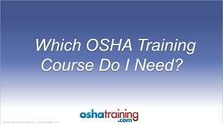 Free OSHA Training Tutorial  Which OSHA Training Course Do I Need?