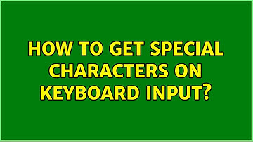 Ubuntu: How to get special characters on keyboard input?