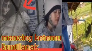 Mancing cantik mancing ambyar uji nyali bertemu penunggu tempat angker dan munculnya ikan misterius