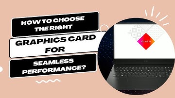 How to Choose the Right Graphics Card for Seamless Performance?