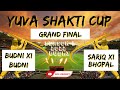 Budni xi vs sariq xi  grand final  yuva shakti cup 2022