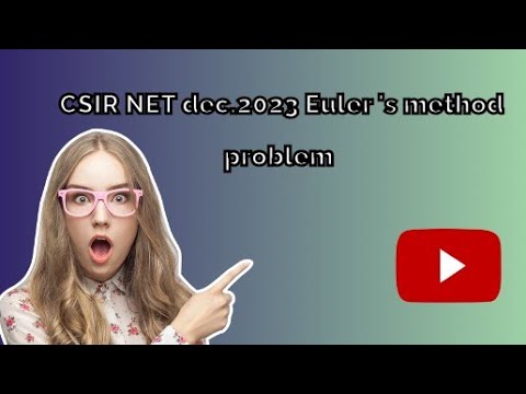 CSIR NET dec. 2023 , Euler 's method problem of numerical analysis solution 🤔👍
