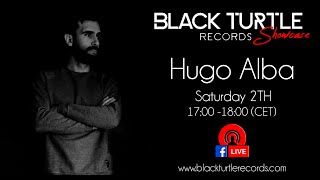 Black Turtle Records Showcase Guest Mix Hugo Alba //Facebook Live//Instagram