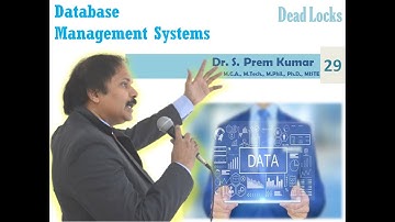 29. Dead Locks @DBMS: Dr. S. Prem Kumar, M.Tech., M.Phil., Ph.D., MISTE Professor GPCET