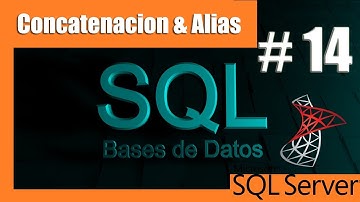 Tutoriales SQL Server #14 | Concatenacion & Alias