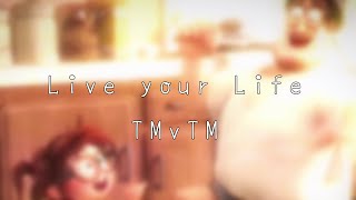 Live Your Life ☆ TMvTM edit ☆ SPOILERS