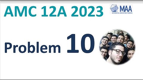 AMC 12A 2023 2024 Problem 10 Solution | Course Questions Tutor Date Result 10b 12b answer question