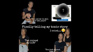 Finally telling my toxic story * with receipts