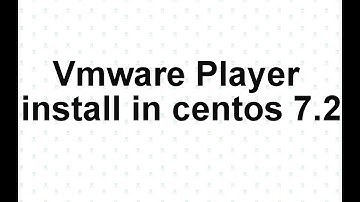 vmware  player install in centos 7