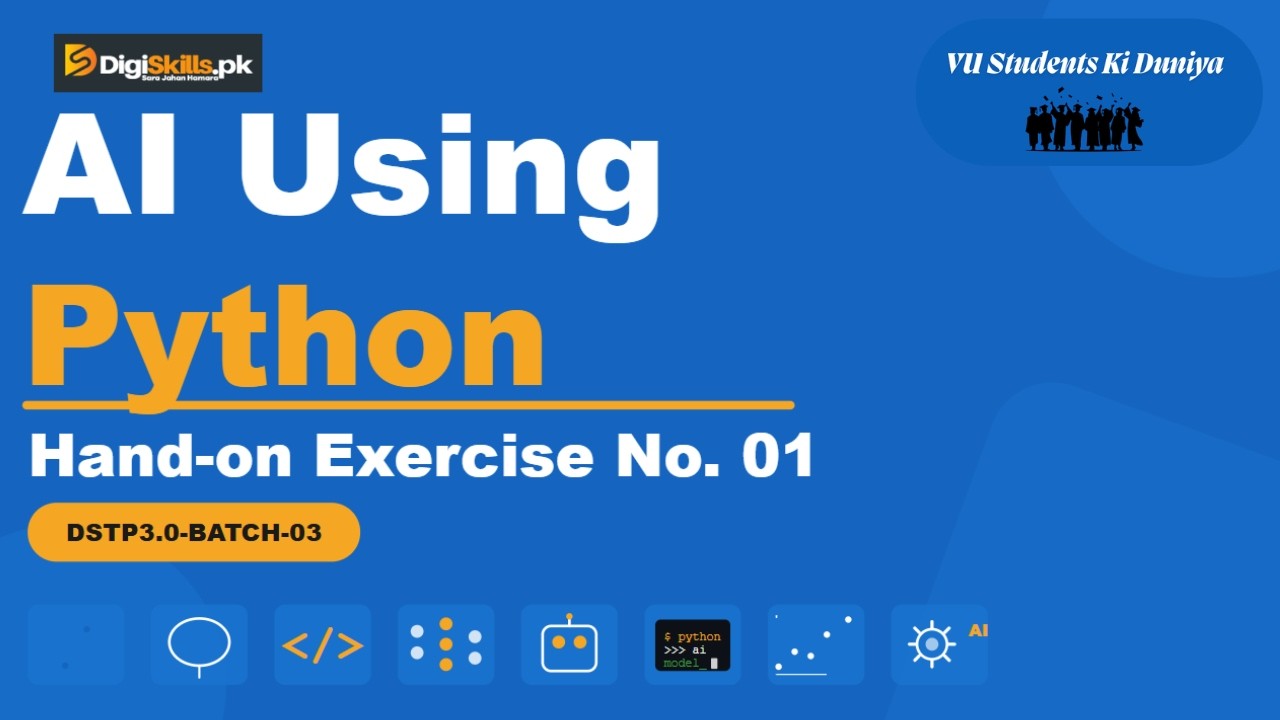 AI using python Hand-on Exercise 1 | DigiSkills 3.0 Batch-03 |#vu # ...