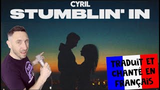 CYRIL - Stumblin' In (traduction en francais) COVER