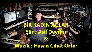 BİR KADIN AĞLAR  - Şiir : Asil Devrim - Müzik : Hasan Cihat Örter Resimi