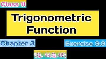 Chapter 3 Exercise 3.3 (Q14,Q15) Trigonometric Functions Class 11 Maths NCERT