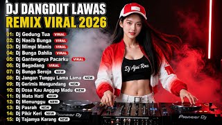 DJ DANGDUT LAWAS REMIX VIRAL 2026 | GEDUNG TUA, NASIB BUNGA, MIMPI MANIS | FULL ALBUM NONSTOP