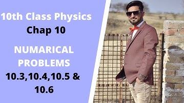 NUMARICAL PROBLEMS CHAPTER 10  10.3,10.4,10.5 & 10.6