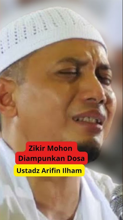 Zikir Pelebur Dosa - KH. Arifin Ilham Allahuyarham