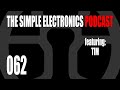 The Simple Electronics Podcast - 062 - Tim
