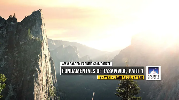 Fundamentals of Tasawwuf, Part 1 by Shaykh Husain ...