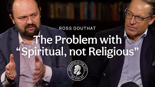 The Problem with "Spiritual, not Religious" | NYT Columnist Ross Douthat