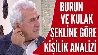 Burun ve kulak şeklimiz bize hangi mesajları veriyor?