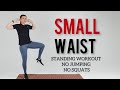 Slim waist  flat belly workoutall standing  no jumping lose belly fat  get a flat stomach