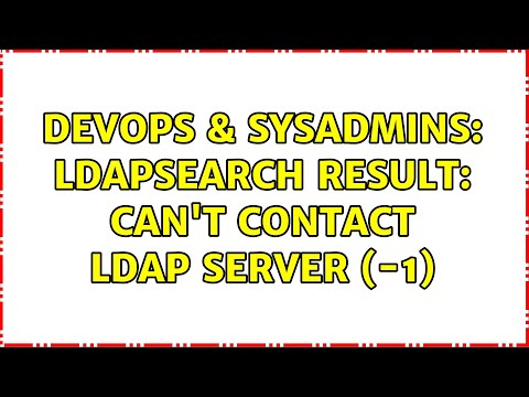 DevOps & SysAdmins: ldapsearch result: Can't contact LDAP server (-1) (2 Solutions!!)