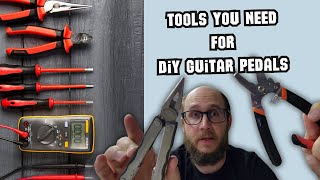 Tools Needed To Start Building DIY Pedals - Talking DIY Guitar Pedals Ep. 1