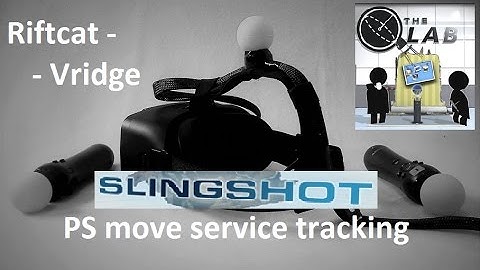 The Lab Riftcat Vridge VIVE EMU Slingshot Stage Psmoveservice VR