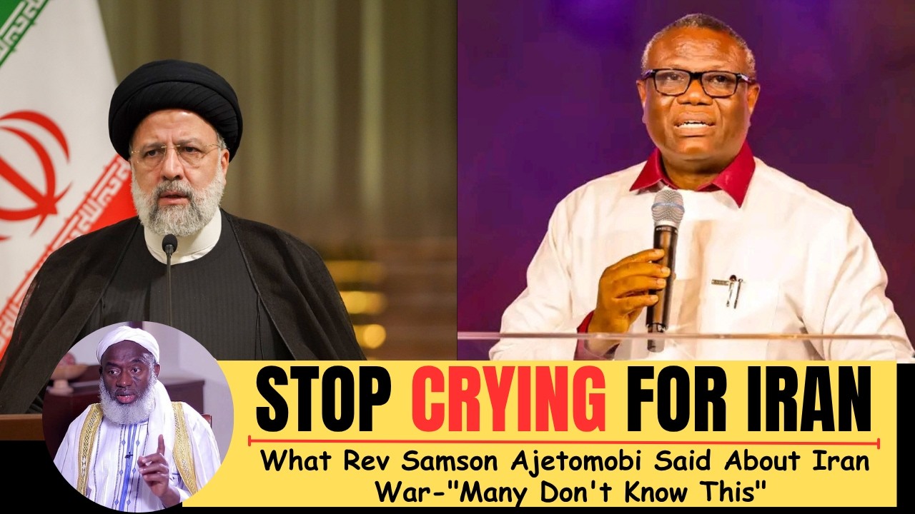 THINK TWICE BEFORE YOU CRY FOR IRAN - Rev Samson Ajetomobi Finally Speaks On Israel And Iran Crisis