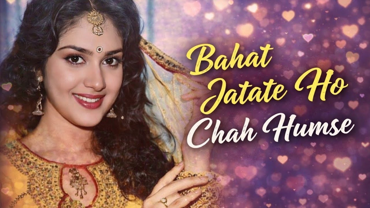 Humse Bahut Jatate Ho Chah Humse – Slow & Reverb | Lofi Romantic Version ...