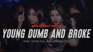 DJ BREAKBEAT YOUND DUMB AND BROKE Khalid FULL BASS 2023