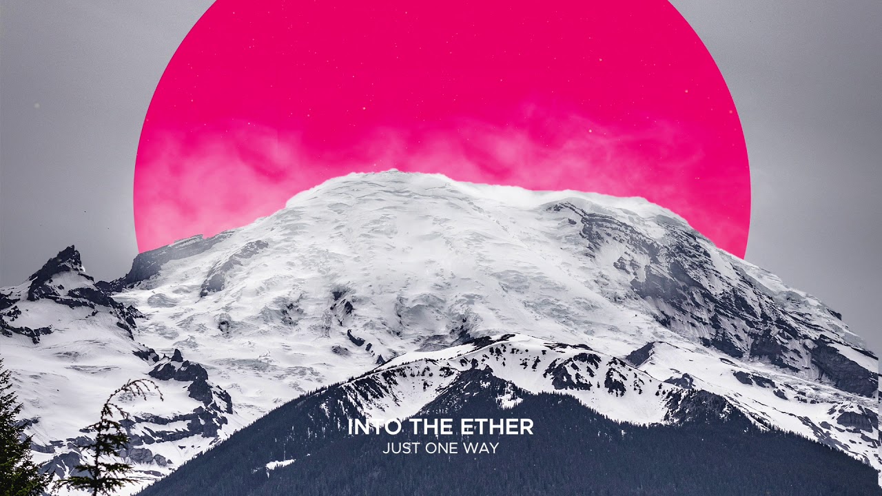 Into The Ether - Just One Way
