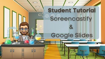 Student Tutorial Screencastify and Google Slides