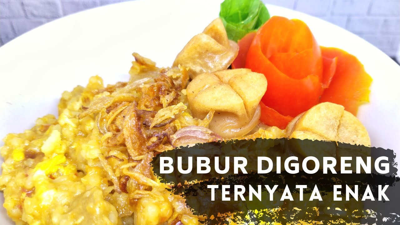 Cara Membuat Bubur Goreng yang Enak