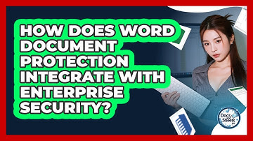 How Does Word Document Protection Integrate With Enterprise Security? - Docs and Sheets Pro