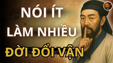 Cổ nhân dạy   NGƯỜI KHÔN chọn IM LẶNG để THẮNG LỚN   Triết lý sống ngàn đời