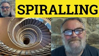 🔵 Spiral Meaning - Spiralling Definition - Spiral Upwards Examples - Spiralling out of Control