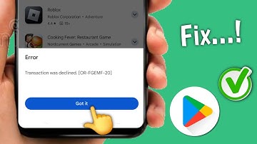 Fix Google Play Store Transaction was declined Error [OR-FGEMF-20] | Play Store Transaction Declined