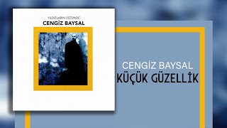 Cengiz Baysal - Küçük Güzellik - (Official Audio Video)