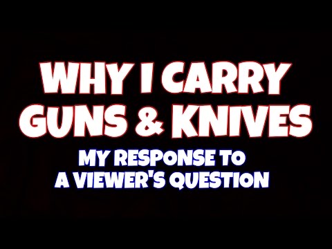 Why I Carry Guns and Knives