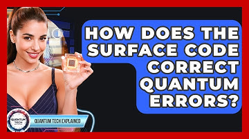 How Does The Surface Code Correct Quantum Errors? - Quantum Tech Explained