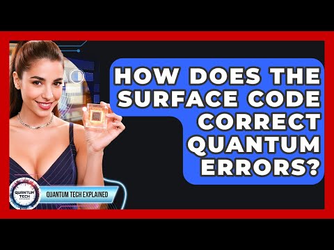 How Does The Surface Code Correct Quantum Errors? - Quantum Tech Explained
