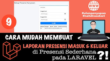 Laravel 8 | Membuat Laporan Presensi Masuk & Keluar di Presensi Sederhana dengan mudah