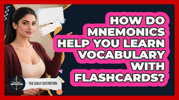 How Do Mnemonics Help You Learn Vocabulary With Flashcards? - The Daily Definition