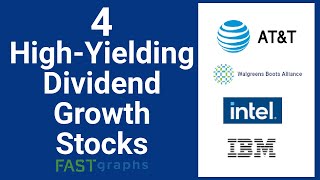 4 High-Yielding Dividend Growth Stocks | FAST Graphs