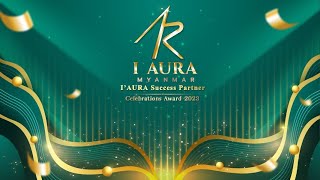 งานมอบรางวัล -🌟 I AURA MYANMAR I'AURA Success Partner Celebrations Award 2023 🌟