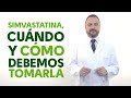 Simvastatina, cuándo y cómo debemos tomarla