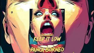 Panca Borneo - Keep It Low