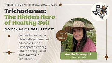 LIVESTREAM: Trichoderma, The Hidden Hero of Healthy Soil